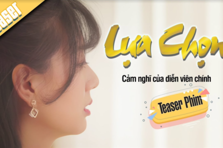 Teaser phim ‘Lựa Chọn’: Công chiếu ngày 8/5 – Tiết lộ về các nhân vật