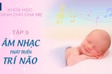 Âm nhạc phát triển trí não – Tập 05 | Khóa học dành cho cha mẹ | ETV Life