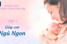 Giúp con ngủ ngon Tập 07 Khóa học dành cho cha mẹ
