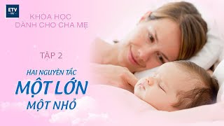 Hai nguyên tắc căn bản để trở thành cha mẹ tốt – Tập 02 | Khóa học dành cho cha mẹ | ETV Life