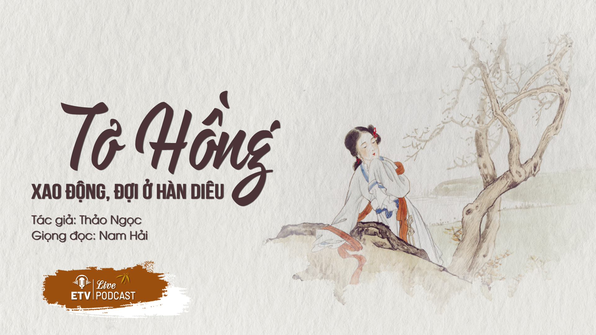 Tơ hồng xao động, đợi ở hàn diêu – tẩy sạch phấn son, 18 năm chờ đợi | ETV Podcast