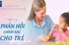 Phản hồi chính xác cho trẻ Tập 14 | Khóa học dành cho cha mẹ