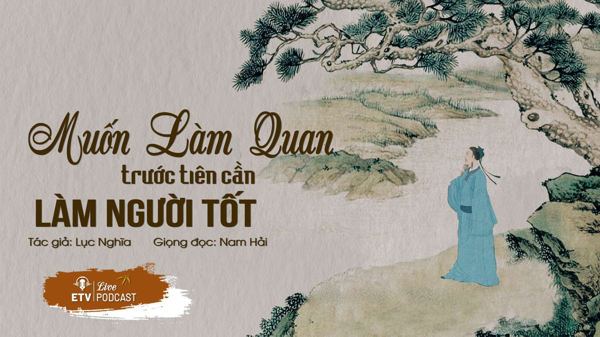 Muốn làm quan trước tiên cần làm người tốt | ETV Podcast