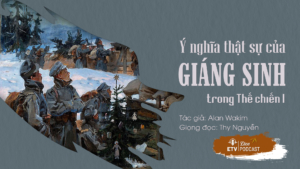 Ý nghĩa thật sự của Giáng sinh trong Thế chiến I | ETV Podcast