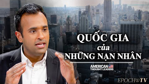 Hình thức lớn nhất của nạn Phân biệt chủng tộc được thể chế hoá ở Hoa Kỳ- Học giả Vivek Ramaswamy