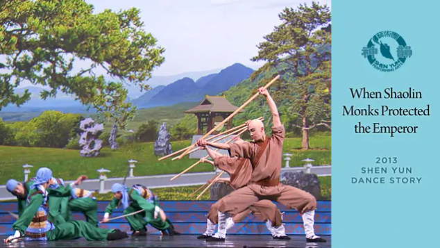 Tác phẩm Shen Yun thời đầu: Mười ba võ tăng Thiếu Lâm bảo vệ Vua Đường (Chương trình năm 2013)
