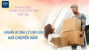 Chuẩn bị tâm lý cho con khi chuyển nhà – Tập 58 | Khóa học dành cho cha mẹ