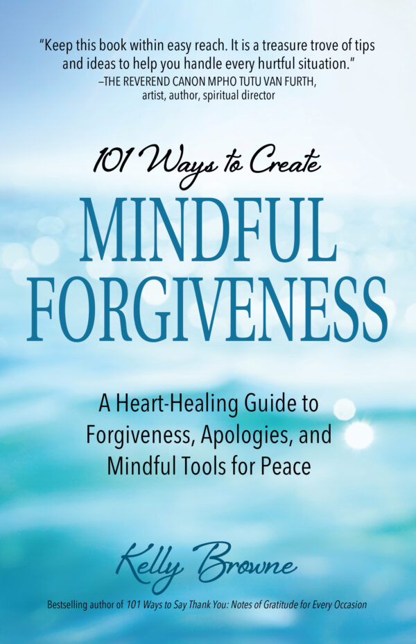 Quyển sách “101 Ways to Create Mindful Forgiveness: A Heart-Healing Guide to Forgiveness, Apologies, and Mindful Tools for Peace” của cô Kelly Browne hướng dẫn người đọc cách đón nhận các hành động xin lỗi và tha thứ.