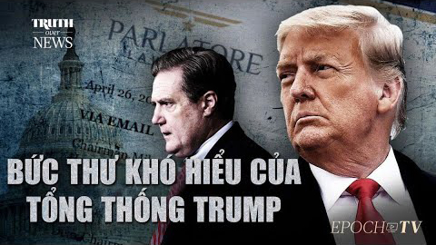 Bức Thư Đầy Khó Hiểu Của Tổng Thống Trump | Truth Over News