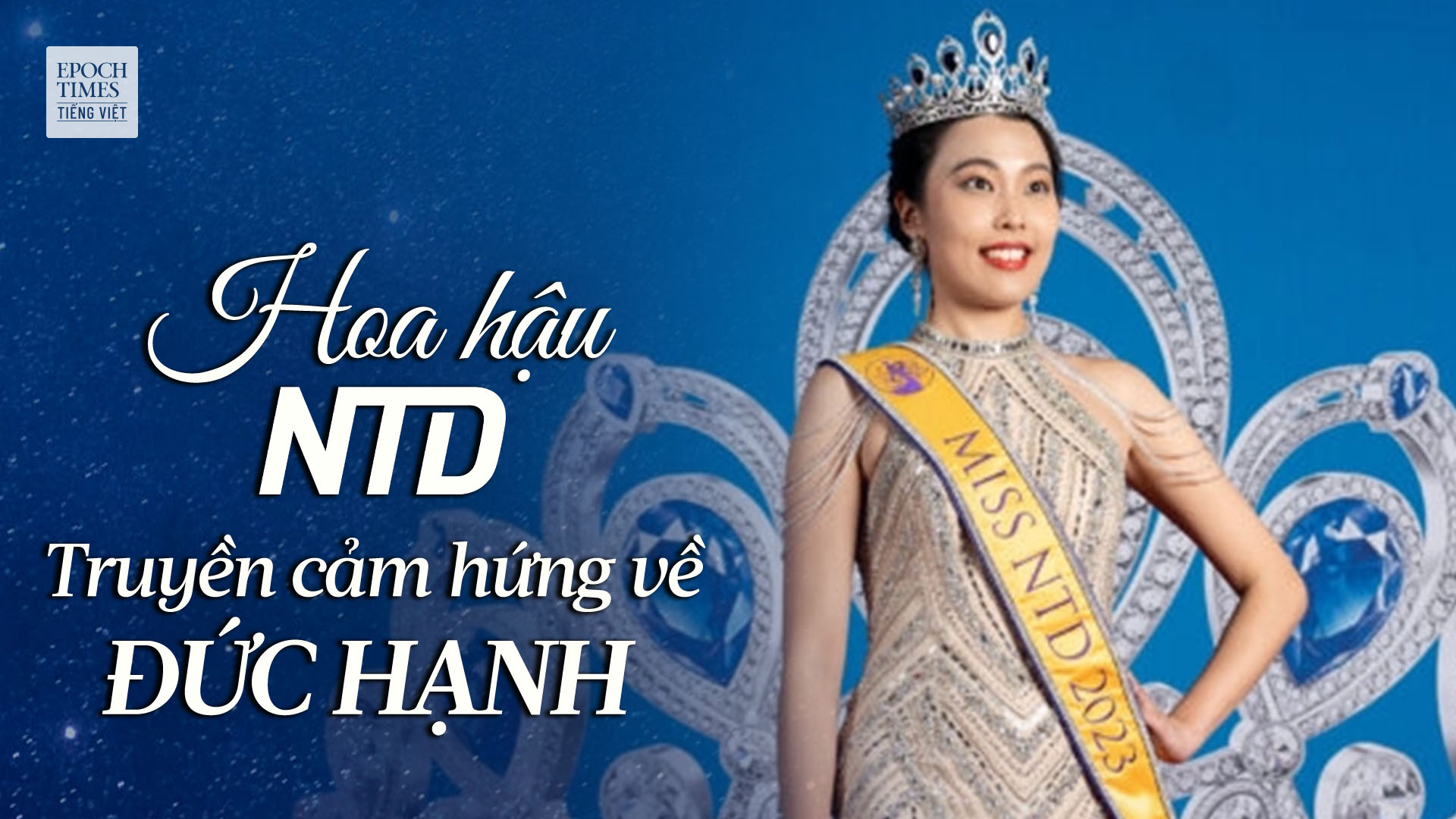 Hoa hậu NTD: Truyền cảm hứng cho mọi người hướng tới đức hạnh và ý nghĩa thực sự của vẻ đẹp nội tâm