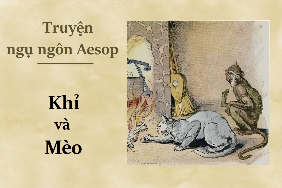 Truyện ngụ ngôn Aesop: Khỉ và Mèo – Kẻ nịnh hót luôn tìm cách lợi dụng lòng tốt của bạn