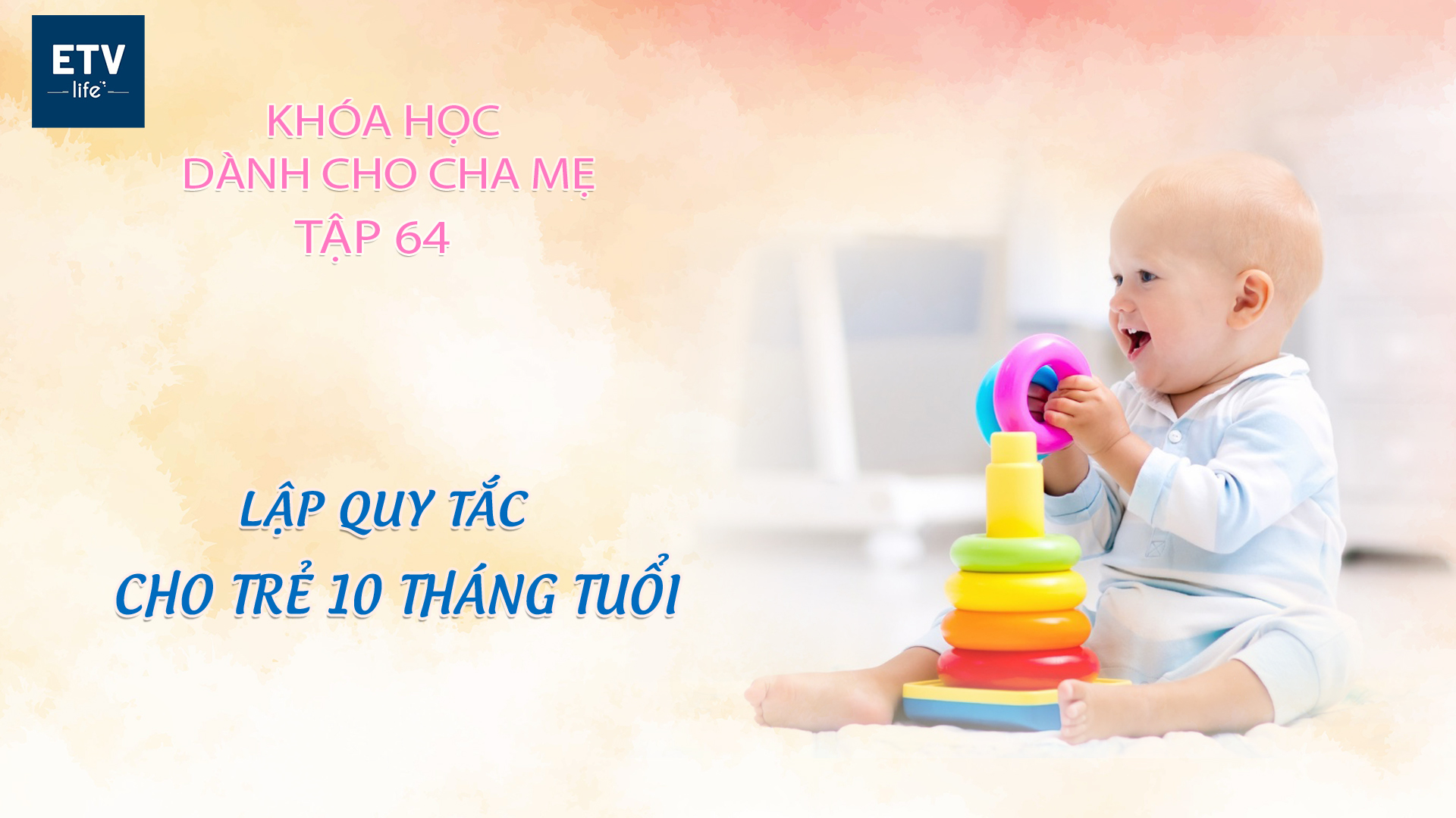 Lập quy tắc cho trẻ 10 tháng tuổi Tập 64| Khóa học dành cho cha mẹ