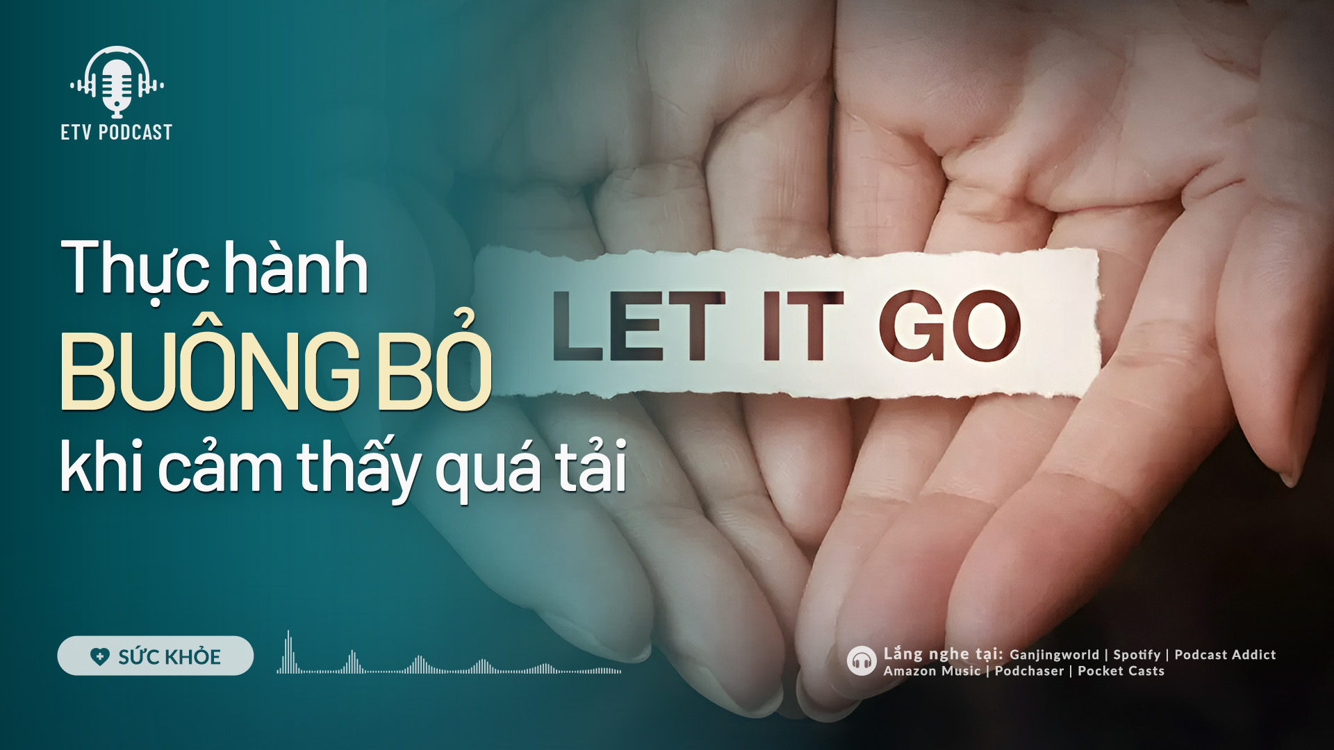 Thực hành buông bỏ khi cảm thấy quá tải | Sức khỏe 