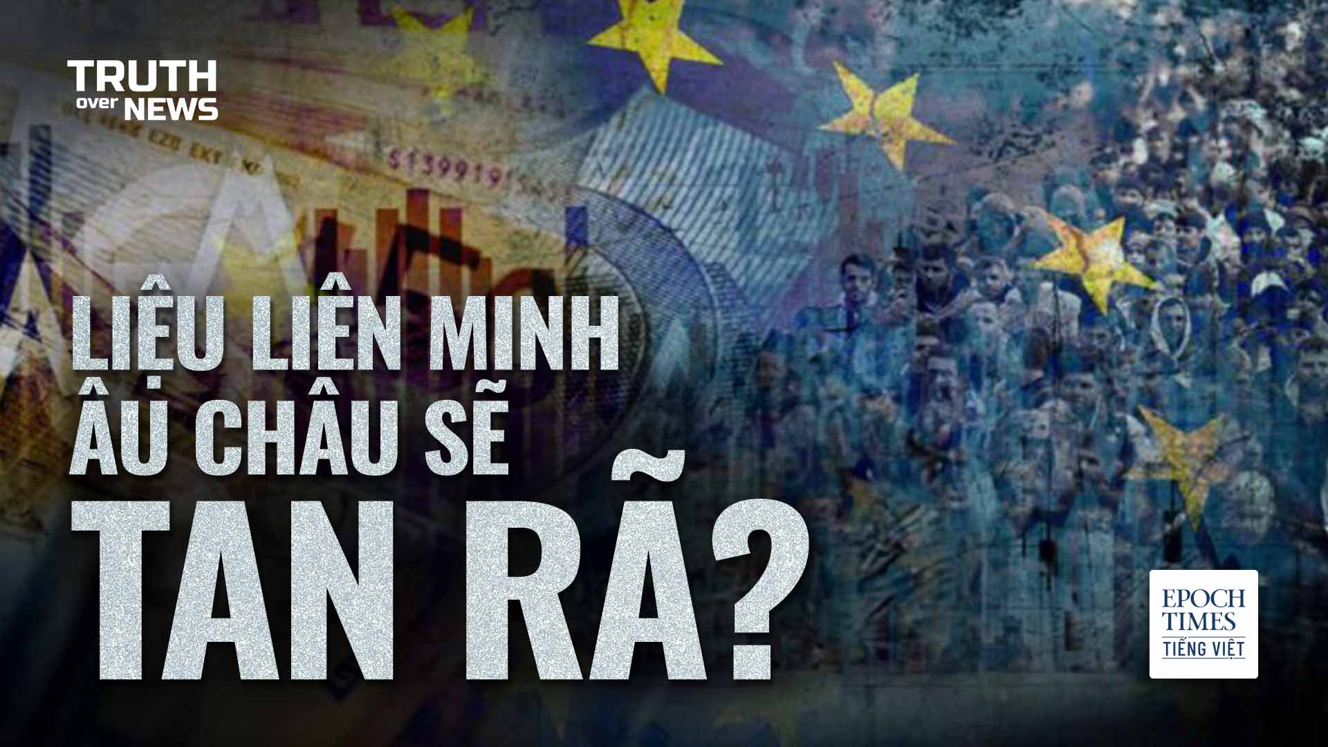 Chuyện chưa kể về một đồng tiền chung đã trở thành điểm yếu của Liên minh Âu Châu như thế nào