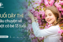 Tuổi dậy thì: Câu chuyện về một cô bé 13 tuổi | Sức khỏe