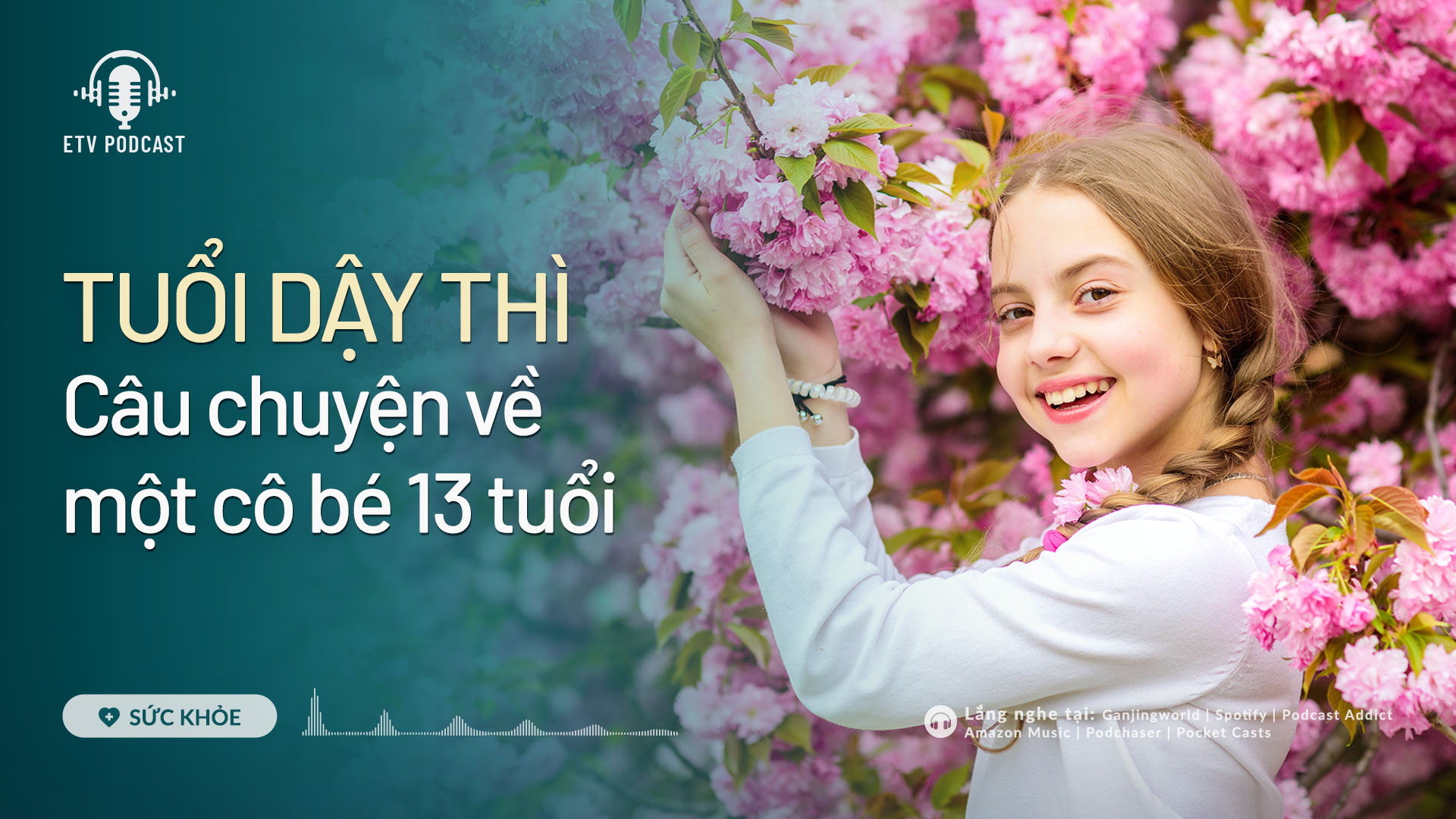 Tuổi dậy thì: Câu chuyện về một cô bé 13 tuổi | Sức khỏe