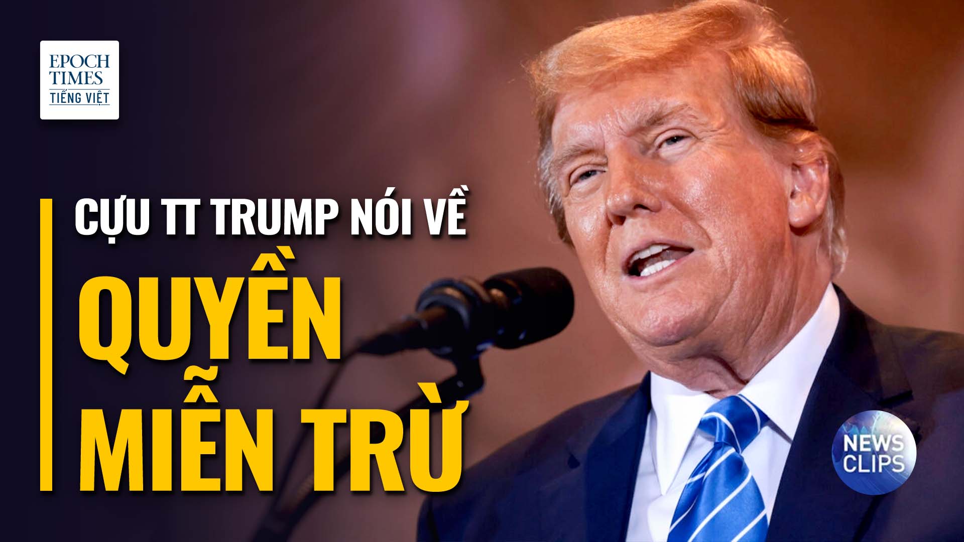 Ông Trump: Không có toàn quyền miễn trừ thì ‘Chúng ta thực sự sẽ không có tổng thống’