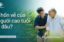 Chốn về của người cao tuổi ở đâu? | Sức khỏe