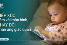 Tiếp xúc sớm với màn hình có thể thay đổi phản ứng giác quan | Sức khỏe