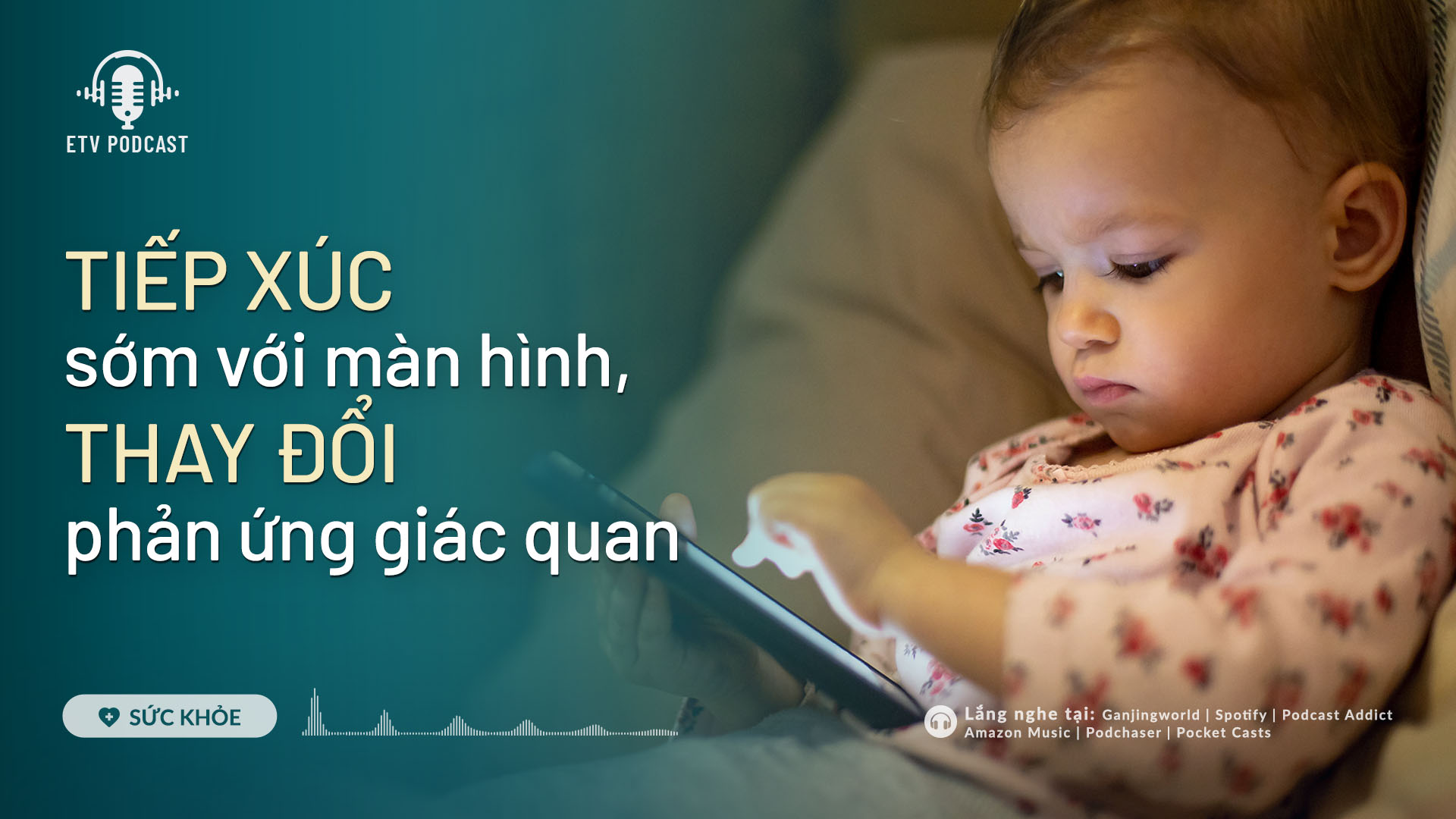 Tiếp xúc sớm với màn hình có thể thay đổi phản ứng giác quan | Sức khỏe