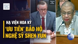 Nhân chứng tại Hạ viện: Phải ‘ưu tiên’ bảo hộ các nghệ sỹ Shen Yun khỏi những lời đe dọa và tấn công