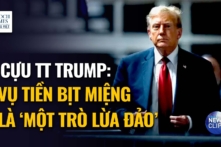 Cựu TT Trump: Vụ án tiền bịt miệng là ‘một trò lừa đảo’