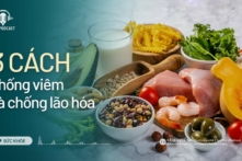 3 cách chống viêm mạn tính và chống lão hóa| Sức khỏe