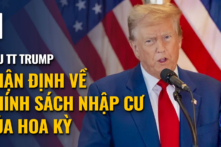 Cựu Tổng thống Trump: Chính sách nhập cư hiện tại khiến bất cứ ai cũng ‘không thể chống đỡ được’