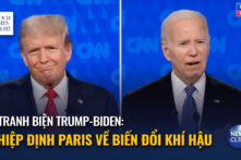 Ông Trump và ông Biden tranh biện về việc ký Hiệp định Paris về Biến đổi Khí hậu